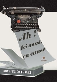 bokomslag Ah ! Ici aussi, ça cause