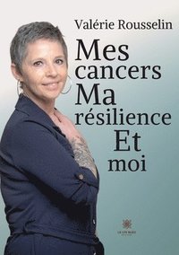 bokomslag Mes cancers, ma résilience et moi