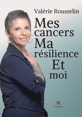 bokomslag Mes cancers, ma résilience et moi