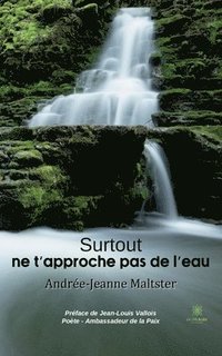 bokomslag Surtout ne t'approche pas de l'eau