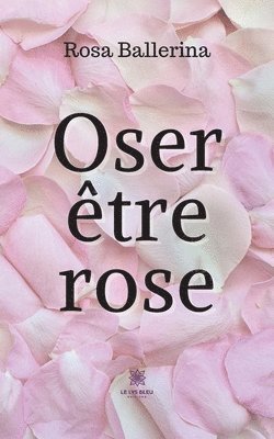 Oser etre rose 1