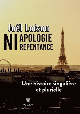 bokomslag Ni apologie ni repentance: Une histoire singulière et plurielle