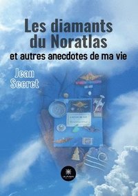 bokomslag Les diamants du Noratlas et autres anecdotes de ma vie