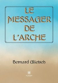 bokomslag Le messager de l'Arche