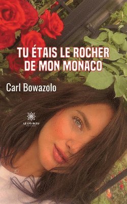 bokomslag Tu étais le rocher de mon Monaco