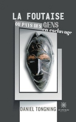 La foutaise ou pays des gens en esclavage 1