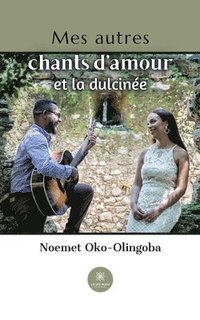 bokomslag Mes autres chants d'amour et la dulcinée