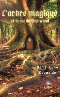 bokomslag L'arbre magique et le roi de Sherwood