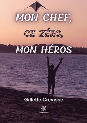 bokomslag Mon chef, ce zero, mon heros