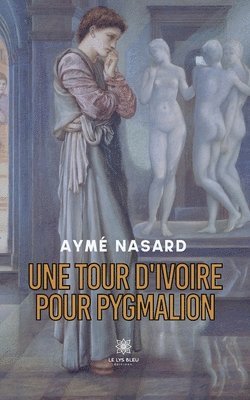 bokomslag Une tour d'ivoire pour Pygmalion