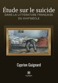 bokomslag Etude sur le suicide dans la litterature francaise du XVIIIe siecle