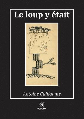 Antoine Guillaume - loup y était, Häftad. Tillgänglighet: Lägg i varukorg