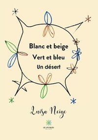 bokomslag Blanc et beige Vert et bleu Un désert