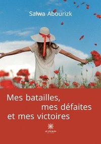 bokomslag Mes batailles, mes défaites et mes victoires