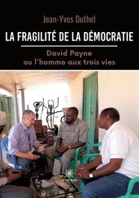 bokomslag La fragilite de la democratie