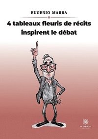 bokomslag 4 tableaux fleuris de récits inspirent le débat
