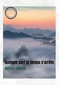 bokomslag Quelque part le temps s'arrête