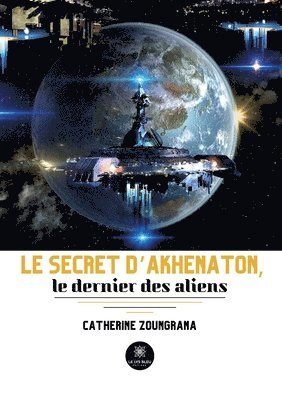 bokomslag Le secret d'Akhenaton, le dernier des aliens