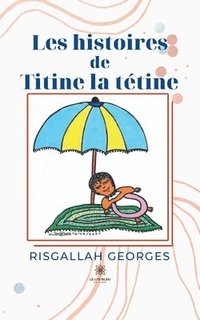 bokomslag Les histoires de Titine la tetine