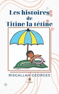 bokomslag Les histoires de Titine la tétine