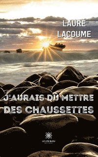 bokomslag J'aurais dû mettre des chaussettes