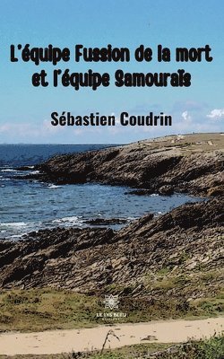 bokomslag L'équipe Fussion de la mort et l'équipe Samouraïs