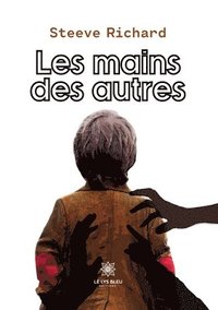 bokomslag Les mains des autres