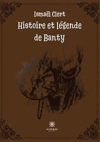 bokomslag Histoire et legende de Banty