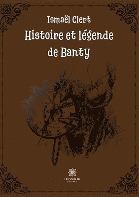 Histoire et legende de Banty 1