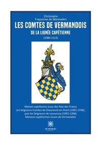 bokomslag Les comtes de Vermandois de la ligne captienne (1080-1213)