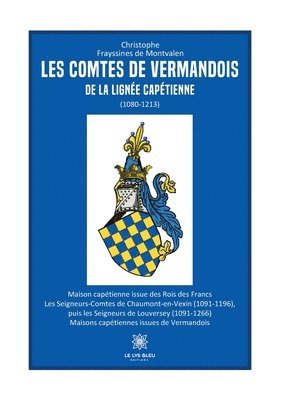 bokomslag Les comtes de Vermandois de la ligne captienne (1080-1213)