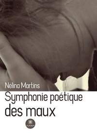 bokomslag Symphonie poétique des maux