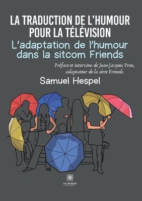 bokomslag La traduction de l'humour pour la television L'adaptation de l'humour dans la sitcom Friends