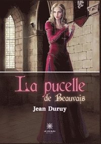 bokomslag La pucelle de Beauvais