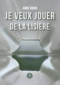 bokomslag Je veux jouer de la lisière