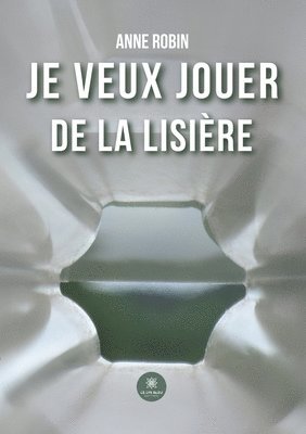 bokomslag Je veux jouer de la lisière