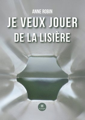 bokomslag Je veux jouer de la lisiere