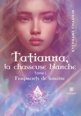 bokomslag Tatianna, la chasseuse blanche