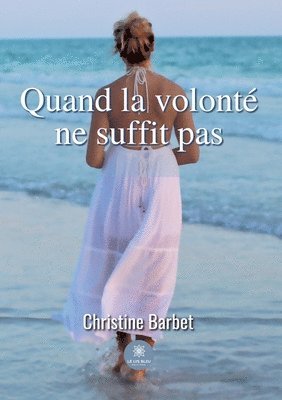bokomslag Quand la volonté ne suffit pas