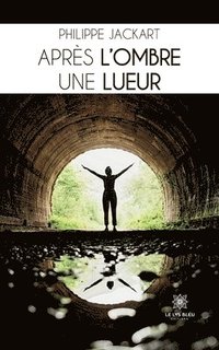 bokomslag Après l'ombre une lueur
