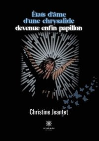 bokomslag États d'âme d'une chrysalide devenue enfin papillon