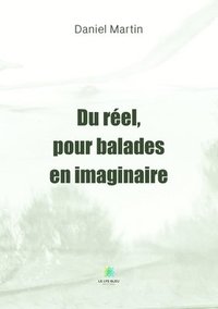 bokomslag Du réel, pour balades en imaginaire