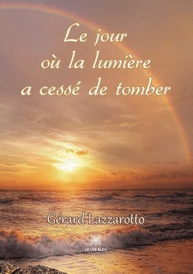 bokomslag Le jour ou la lumiere a cesse de tomber