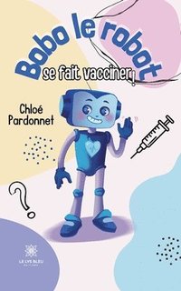 bokomslag Bobo le robot se fait vacciner !