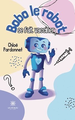 bokomslag Bobo le robot se fait vacciner !