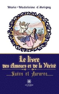 bokomslag Le livre des Amours et de la Verite