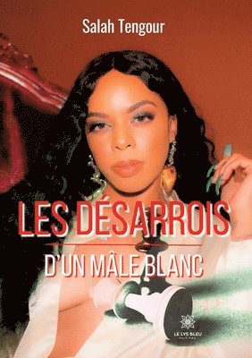 Salah Tengour - Les désarrois d'un mâle blanc, Häftad