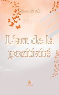 bokomslag L'art de la positivite