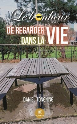 bokomslag Le bonheur de regarder dans la vie