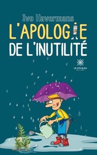 bokomslag L'apologie de l'inutilite